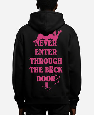 Never Enter Through The Back Door Hoodie